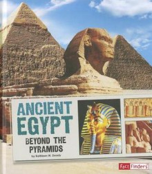 Ancient Egypt: Beyond the Pyramids - Kathleen W. Deady