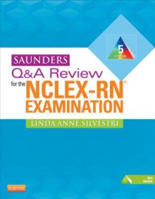 Saunders Q&A Review for the NCLEX-RN(R) Examination - Linda Anne Silvestri