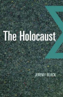 The Holocaust - Jeremy Black