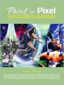 Paint or Pixel: The Digital Divide in Illustration Art - Jane Frank