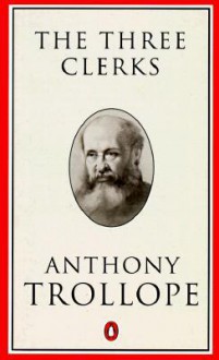 The Three Clerks: A Novel (Trollope, Penguin #6) - Anthony Trollope