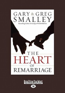 The Heart of Remarriage (Large Print 16pt) - Gary Smalley