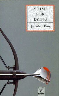 A Time For Dying - Jonathan Ross