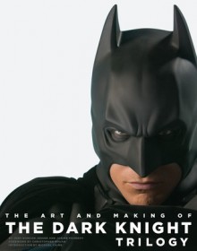 The Art and Making of the Dark Knight Trilogy - Jody Duncan Jesser, Janine Pourroy, Chip Kidd