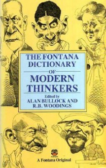 The Fontana Dictionary of Modern Thinkers - Alan Bullock, R.B. Wooding