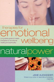 Therapies for Emotional Wellbeing: A Complete Guide to Holistic Therapies for Emotional Healing and Spirituality - Jane Alexander