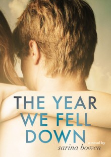 The Year We Fell Down - Sarina Bowen