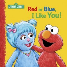 Red or Blue, I Like You! Big Book: A Sesame Street Big Book - Sesame Street, Sarah Albee, Tom Brannon