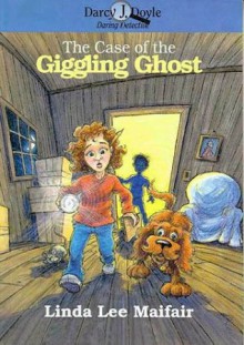 The Case of the Giggling Ghost - Linda Lee Maifair