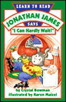 Jonathan James Says I Can Hardly Wait! - Crystal Bowman