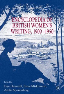 An Encyclopedia of British Women's Writing 1900-1950 - Ashlie Sponenberg, Faye Hammill, Esme Miskimmin