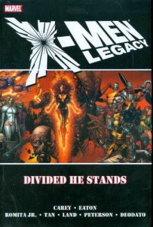 X-Men Legacy: Divided He Stands - Mike Carey, John Romita Jr., Greg Land, Brandon Peterson, Scot Eaton, Mike Deodato Jr., Billy Tan