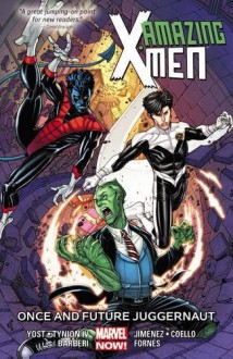 Amazing X-Men Volume 3: Once and Future Juggernaut - Carlo Barberi, Jorge Jimenez, Chris Yost, James Tynion, Jorge Fornes, Iban Coelle
