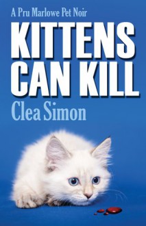 Kittens Can Kill - Clea Simon