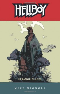 Hellboy, Vol. 6: Strange Places - Mike Mignola