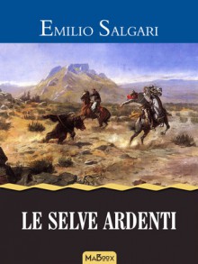 Le Selve Ardenti - Emilio Salgari