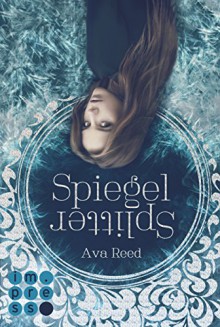 Spiegelsplitter (Die Spiegel-Saga 1) - Ava Reed