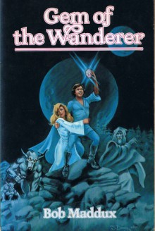 Gem Of The Wanderer - Bob Maddux