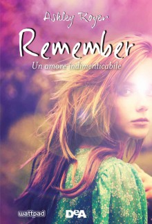 Remember: Un amore indimenticabile - Ashley Royer, Federica Ressi