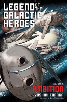 Legend of the Galactic Heroes, Vol. 2: Ambition - Daniel Huddleston, Yoshiki Tanaka