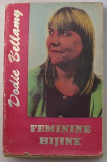 Feminine Hijinx - Dodie Bellamy, Loring McAlpin