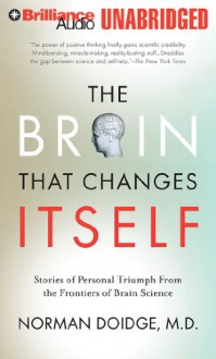 The Brain That Changes Itself: Stories of Personal Triumph from the Frontiers of Brain Science - Norman Doidge, Jim Bond