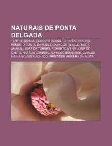 Naturais de Ponta Delgada: Te Filo Braga, Ernesto Rodolfo Hintze Ribeiro, Ernesto Canto Da Maia, Domingos Rebelo, Mota Amaral, Jos de Torres - Source Wikipedia