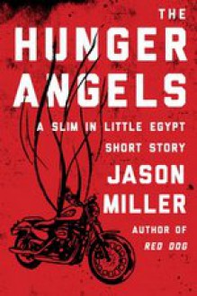 The Hunger Angels: A Slim in Little Egypt Short Story (Slim in Little Egypt Mystery) - Jason Miller