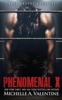 Phenomenal X (Hard Knocks #1) - Michelle A. Valentine