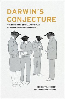 Darwin's Conjecture: The Search for General Principles of Social and Economic Evolution - Geoffrey M. Hodgson, Thorbjorn Knudsen
