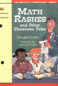 Math Rashes and Other Classroom Tales - Douglas Evans, Lawrence Di Fiori