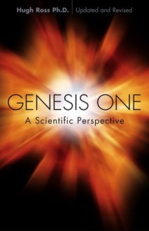 Genesis One: A Scientific Perspective - Hugh Ross Ph.D., Kathy Ross, Jonathan Price
