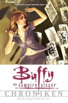 Buffy the Vampire Slayer Chroniken: Durchgeknallt! - Joss Whedon,Paul Lee,Scott Lobdell,Fabian Nicieza,Christopher Golden,Claudia Kern