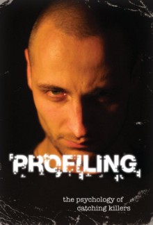 Profiling: The Psychology of Catching Killers - David L. Owen