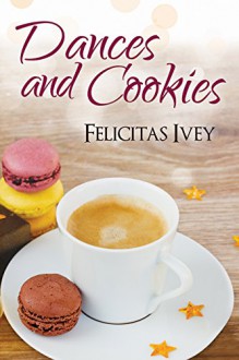 Dances and Cookies (2015 Daily Dose - Never Too Late) - Felicitas Ivey
