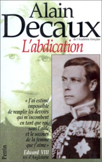 L'abdication - Alain Decaux