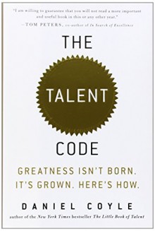 The Talent Code: Unlocking the Secret of Skill in Sports, Art, Music, Math, and - Daniel Coyle