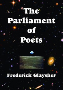 The Parliament of Poets, An Epic Poem - Frederick Glaysher