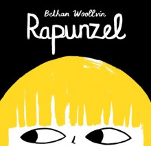 Rapunzel - Bethan Woollvin,Bethan Woollvin