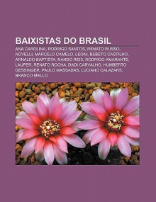 Baixistas Do Brasil: Ana Carolina, Rodrigo Santos, Renato Russo, Novelli, Marcelo Camelo, Leoni, Bebeto Castilho, Arnaldo Baptista, Nando R - Source Wikipedia