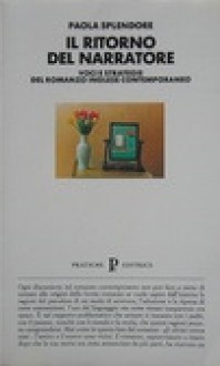 Il ritorno del narratore. Voci e strategie del romanzo inglese contemporaneo - Paola Splendore