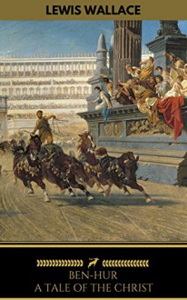 Ben-Hur: A Tale of the Christ (Golden Deer Classics) [Free Audiobook Included] - Lew Wallace, Golden Deer Classics