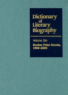Dictionary of Literary Biography: Booker Prize Novels 1969-2005 (Dictionary of Literary Biography) - Merritt Moseley