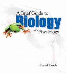 Brief Guide to Biology with Physiology Value Pack (Includes Current Issues in Biology, Vol 3 & Current Issues in Biology, Vol 4) - David Krogh