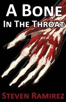 A Bone in the Throat - Steven Ramirez