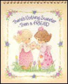 There's Nothing Sweeter Than A Friend - Garborgs Publishing, Precious Moments