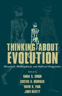 Thinking about Evolution: Historical, Philosophical, and Political Perspectives - Rama S. Singh, Costas B. Krimbas