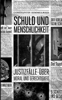Schuld und Menschlichkeit: Justizfälle über Moral und Gerechtigkeit - Buchcover by Coverkitchen,Constantin Himmelried