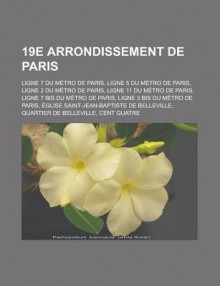 19e Arrondissement de Paris: Ligne 7 Du M Tro de Paris, Ligne 5 Du M Tro de Paris, Ligne 2 Du M Tro de Paris, Ligne 11 Du M Tro de Paris - Livres Groupe