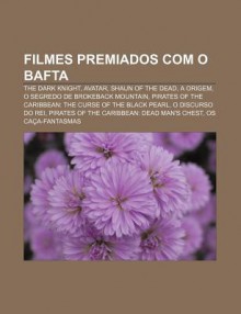 Filmes Premiados Com O Bafta: The Dark Knight, Avatar, Shaun of the Dead, a Origem, O Segredo de Brokeback Mountain - Source Wikipedia